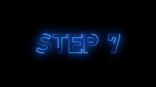 Glowing neon inscription Step 7 text animation. Neon number display step 7 concept on black background..