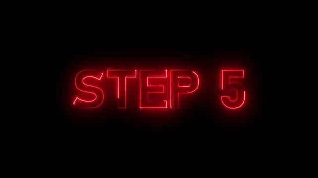 Glowing neon inscription Step 5 text animation. Neon number display step 5 concept on black background..