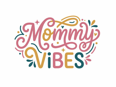 Mommy vibes hand lettering typography design
