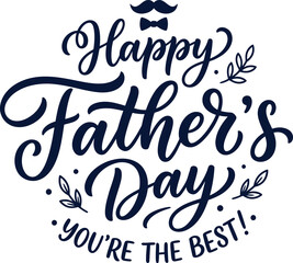 Fototapeta premium Happy father's day you're the best calligraphic greeting card design