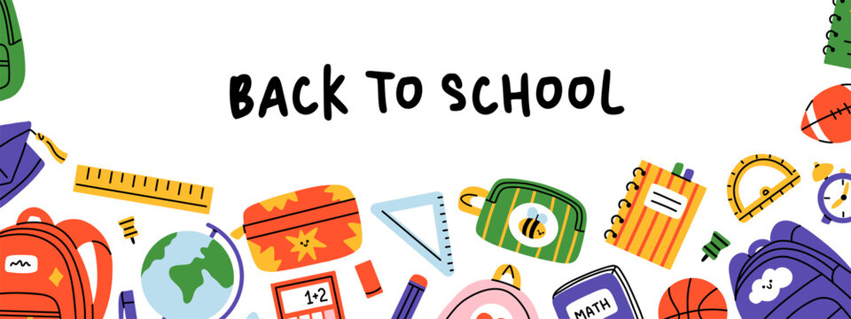 Vector back to school banner with hand drawn lettering and cute border of backpack, globe, pencil case, triangle ruler, notebook, math supplies on white background. School education and study print.