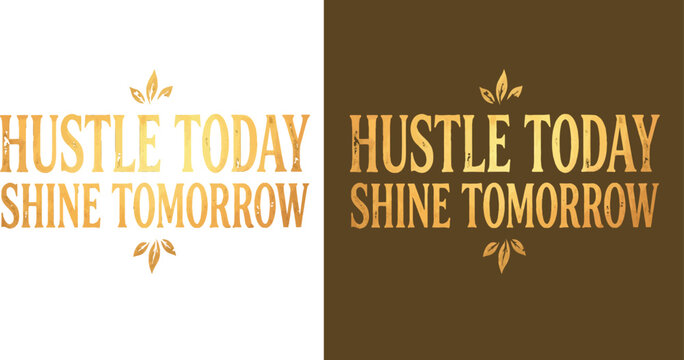 Hustle today shine tomorrow inspirational quote