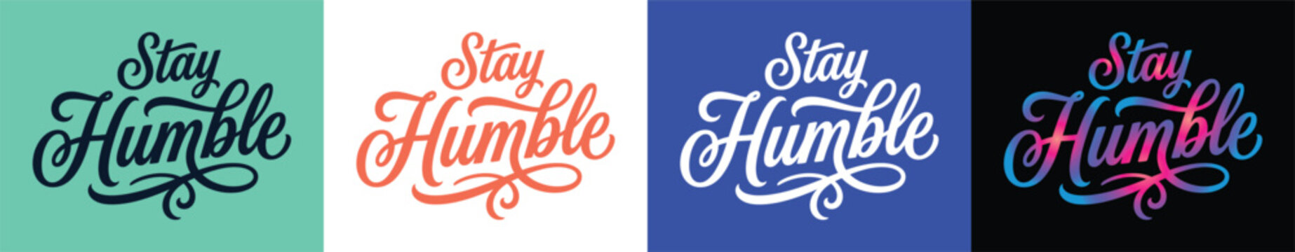 Stay humble inspirational typography designs, editable vector EPS, four color variations