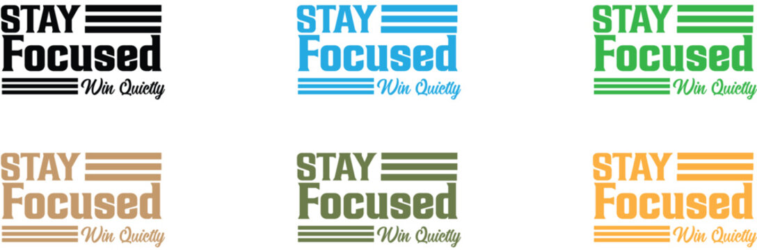 Stay focused t shirt design inspirational quote graphic motivational apparel
