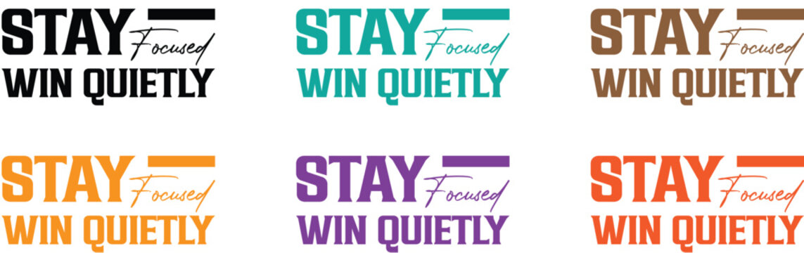 Stay focused win quietly t shirt design inspirational quotes