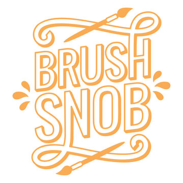 Brush snob art quote