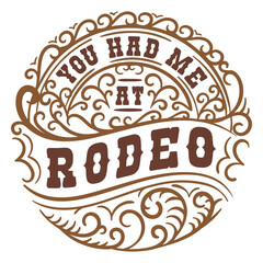 Obraz premium You had me at rodeo swirl badge