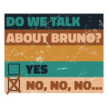 Do we talk about bruno?