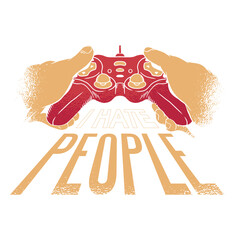 I hate people gaming quote © Vexels