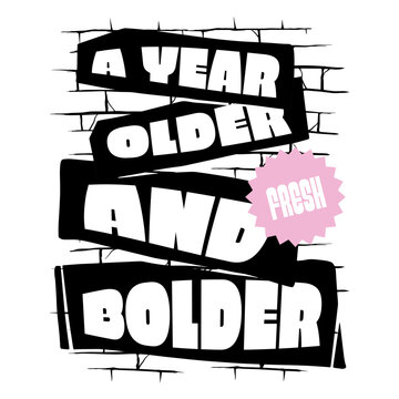 Birthday older and bolder funny quote