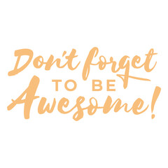 Naklejka premium Don't forget to be awesome quote