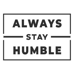 Fototapeta premium Always stay humble message board