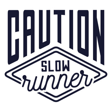 Caution slow runner quote