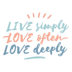 Fototapeta premium Live simply love often love deeply