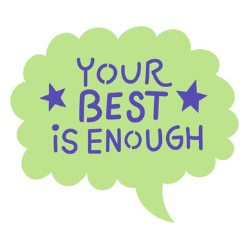 Your best is enough green speech bubble