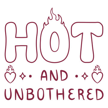 Hot and unbothered quote