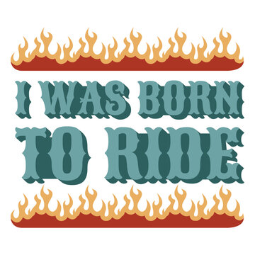 I was born to ride