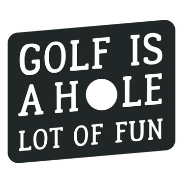 Golf is a hole lot of fun design