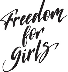 Fototapeta premium Freedom for girls handwritten calligraphy a powerful message of empowerment and equality perfect for social media campaigns and awareness posters