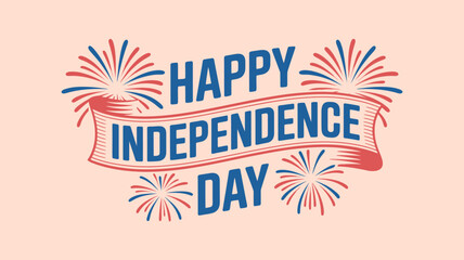 Obraz premium Happy Independence Day Celebration Banner with Festive Typography, Fireworks Burst Elements and Patriotic Ribbon Design for National Holiday Greeting