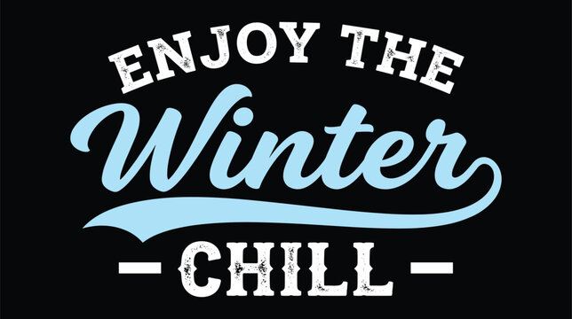 Enjoy the winter chill typography with distressed white lettering and a light blue script font set against a solid black background, for seasonal holiday