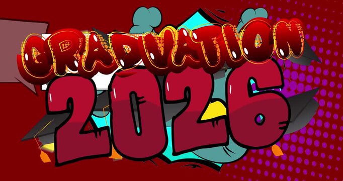 Comic book, pop art splash bubble Graduation 2026 text. Comics motion graphics.