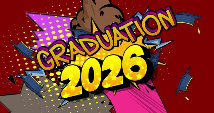 Comic book, pop art splash bubble Graduation 2026 text. Comics motion graphics.