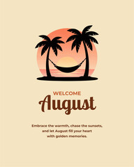 Fototapeta premium Welcome August Typography Poster with Tropical Palm Trees, Hammock and Sunset Silhouette, Warm Summer Vacation Greeting Card Design, Minimal Beach Paradise Nature Background