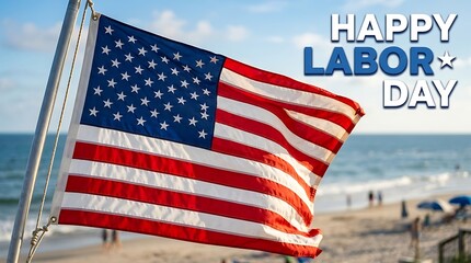 American flag waving at the beach with happy labor day greeting message in background