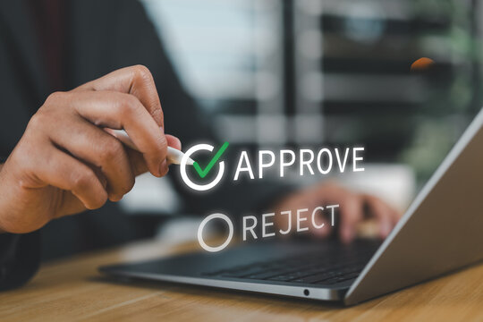 Business approval decision and authorization workflow concept. Businessman selecting approve green check mark, project approved, reject option, document review, compliance control, online confirmation