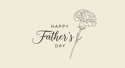 Happy Fathers Day elegant typography with a minimalist line art carnation a sophisticated design for cards banners and digital greetings © junaid
