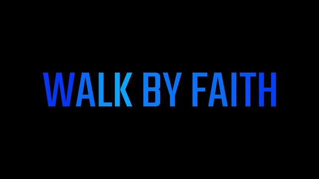 Walk By Faith. Inspirational Christian Bible Verse Text Animation