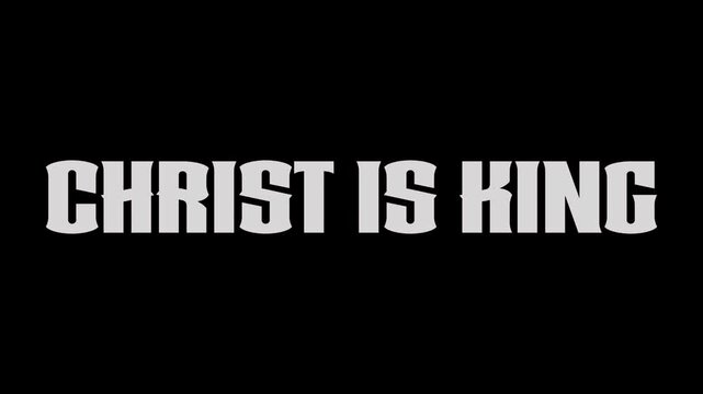Christ Is King. Inspirational Christian Bible Verse Text Animation