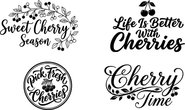  Sweet Cherry Season, Life Is Better with Cherries, Pick Fresh Cherries, and Cherry Time hand lettered typography quote badges set for kitchen wall art and apparel design