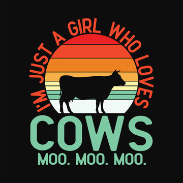 Retro I'm just a girl who loves Cows Moo. Moo. Moo.