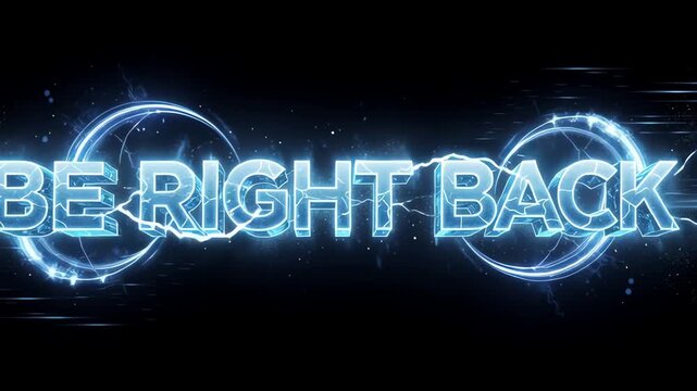 Dynamic footage showcasing a futuristic glowing 'Be Right Back' message. Features electric plasma, lightning, and digital energy, perfect for streaming overlays, gaming, broadcasts, and temporary