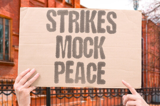 "Strikes mock peace" Military action ridicules agreement. SCORN. DISRESPECT. DERIDE. INSULT. CONTEMPT.