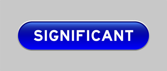 Fototapeta premium Blue color capsule shape button with word significant on gray background