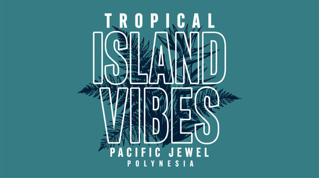 Tropical island vibes. Pacific jewel Polynesia. Endless summer artwork. Tropical vintage design for t shirt print.. Beach club. Endless summer artwork