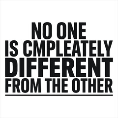 Obraz premium Black text on white background saying no one is completely different