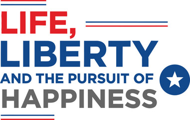 4th july independence day graphic 'life liberty and the pursuit of happiness' patriotic design © MSTUMAMAAKTER