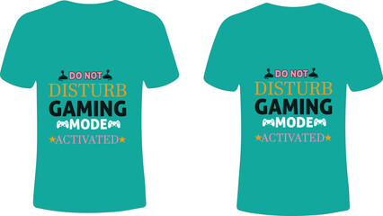 Do not disturb gaming mode activated t-shirt design template. Funny gamer typography illustration with game controller joystick icons on turquoise teal t-shirt isolated on white background. © Design with Enamul