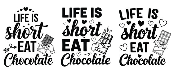 Obraz premium Life is short eat chocolate typography design set, vector illustration with chocolate bars and hearts, vector t shirt