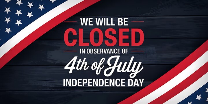 Closed on 4th of july independence day