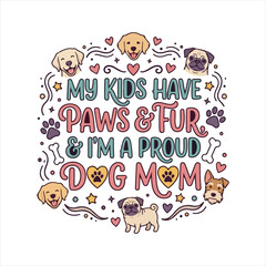 Fototapeta premium “Dog Mom Funny Pet Quote Typography Design”