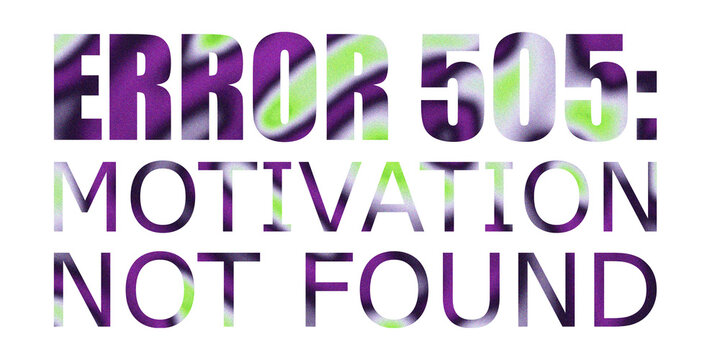 ERROR 505 MOTIVATION NOT FOUND. Y2K streetwear print with liquid grainy gradient text effect.