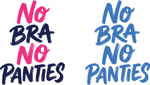 Bold typography saying no bra no panties in pink and blue, empowering slogan for feminism or protest.