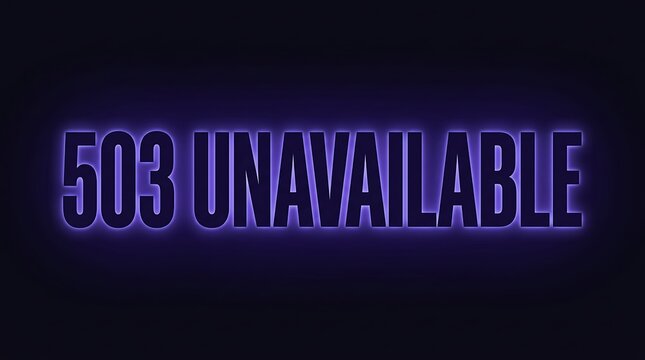 503 Unavailable text sign with glowing purple letters on a dark background.