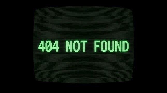 404 Not Found error message text with a vintage green digital computer screen effect.