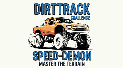 Build for speed. Dirt track challenge truck print design for t shirt. Master the terrain. Off road racing graphic.. Speed demon race. Monster truck pr © rahel lila